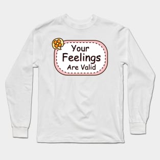 Your Feelings Are Valid - Mental Health Awareness Long Sleeve T-Shirt